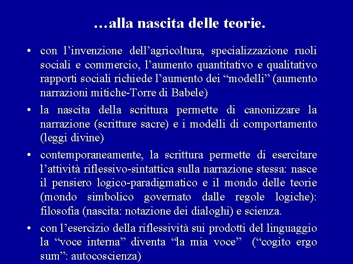 …alla nascita delle teorie. • con l’invenzione dell’agricoltura, specializzazione ruoli sociali e commercio, l’aumento