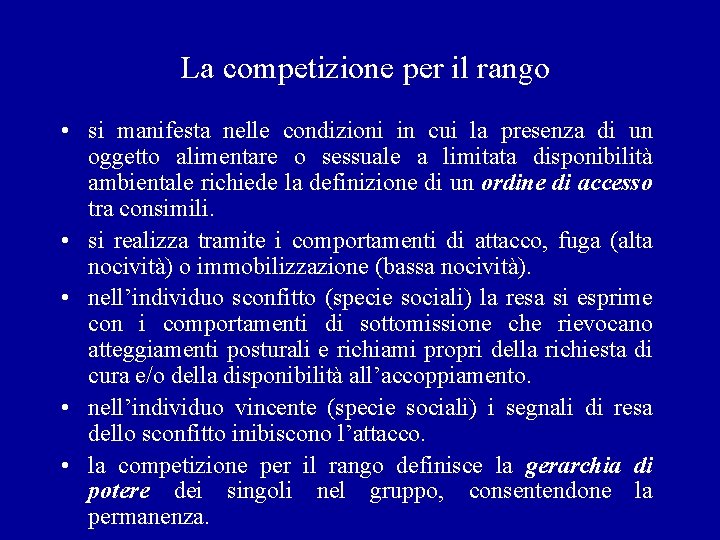 La competizione per il rango • si manifesta nelle condizioni in cui la presenza