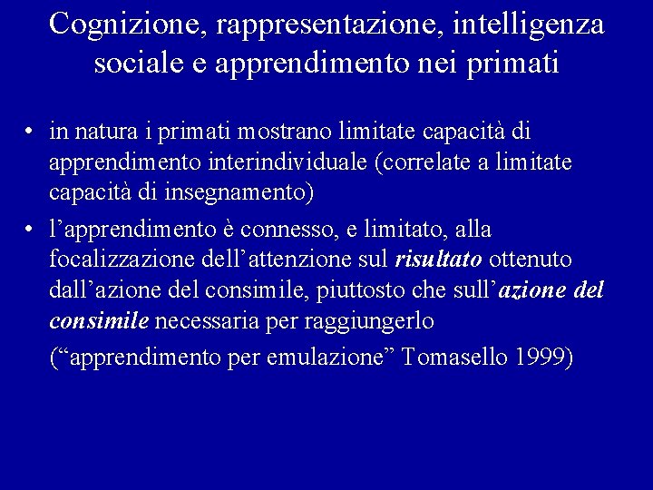 Cognizione, rappresentazione, intelligenza sociale e apprendimento nei primati • in natura i primati mostrano