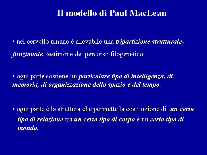Il modello di Paul Mac. Lean • nel cervello umano è rilevabile una tripartizione