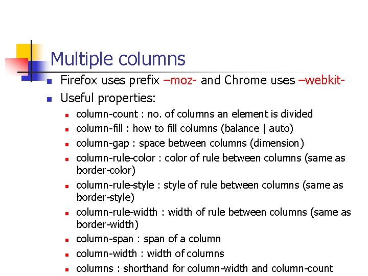 Multiple columns n n Firefox uses prefix –moz- and Chrome uses –webkit. Useful properties: