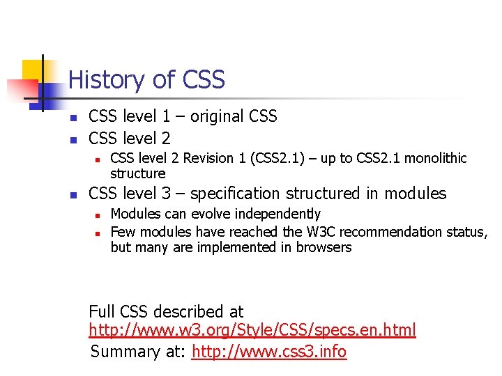 History of CSS n n CSS level 1 – original CSS level 2 n