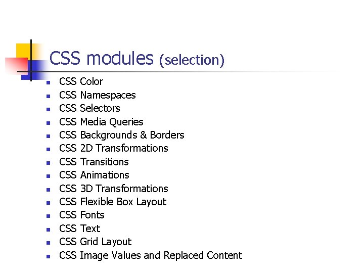 CSS modules n n n n CSS CSS CSS CSS (selection) Color Namespaces Selectors