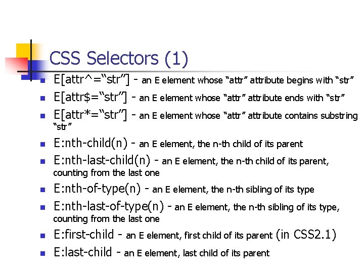 CSS Selectors (1) n n n E[attr^=“str”] - an E element whose “attr” attribute