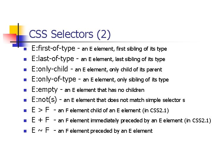 CSS Selectors (2) n n n n n E: first-of-type - an E element,