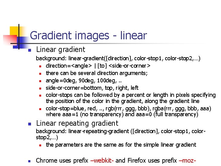 Gradient images - linear n Linear gradient background: linear-gradient([direction], color-stop 1, color-stop 2, …)