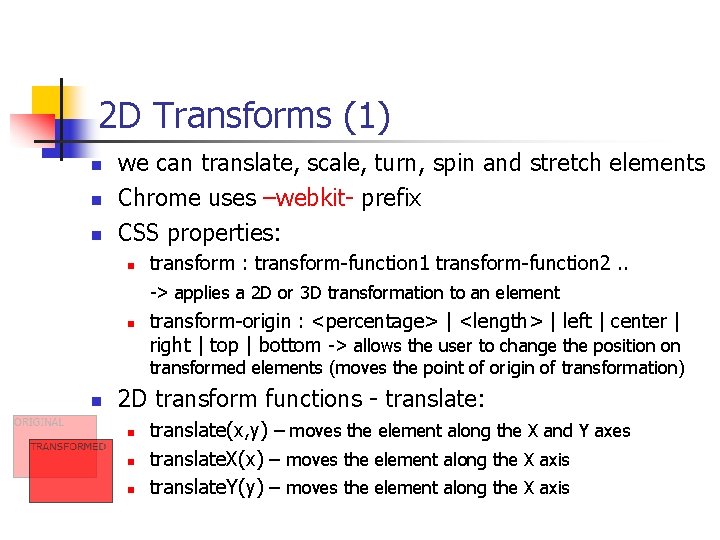 2 D Transforms (1) n n n we can translate, scale, turn, spin and