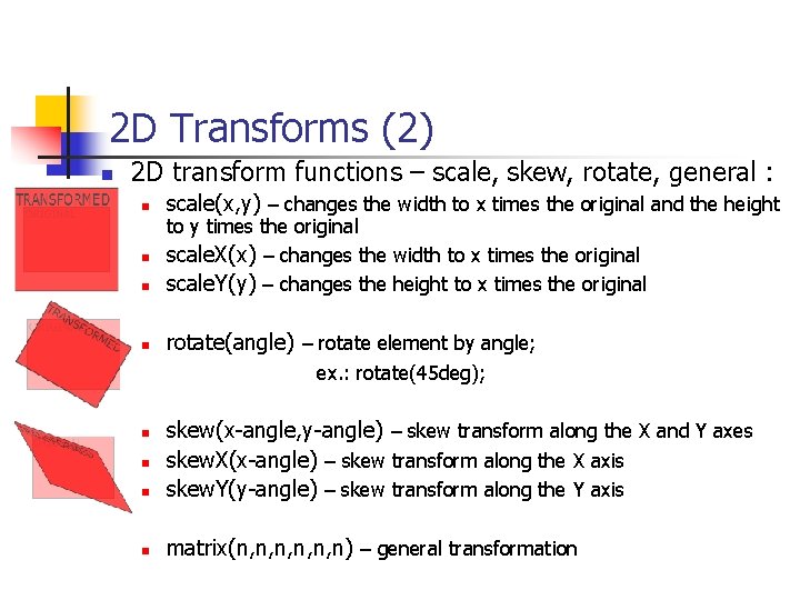 2 D Transforms (2) n 2 D transform functions – scale, skew, rotate, general