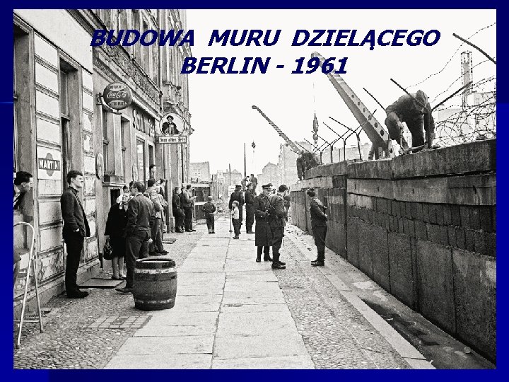 BUDOWA MURU DZIELĄCEGO BERLIN - 1961 