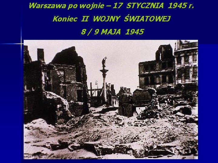 Warszawa po wojnie – 17 STYCZNIA 1945 r. Koniec II WOJNY ŚWIATOWEJ 8 /