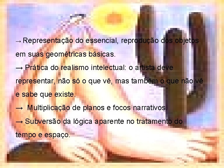 → Representação do essencial, reprodução dos objetos em suas geométricas básicas. → Prática do