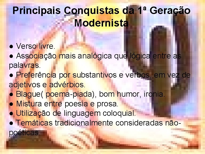 Principais Conquistas da 1ª Geração Modernista ● Verso livre. ● Associação mais analógica que