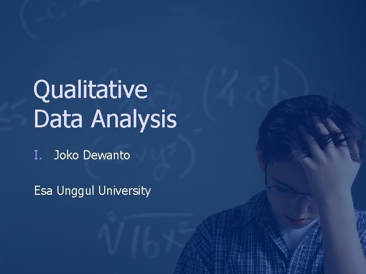 Qualitative Data Analysis I. Joko Dewanto Esa Unggul University 