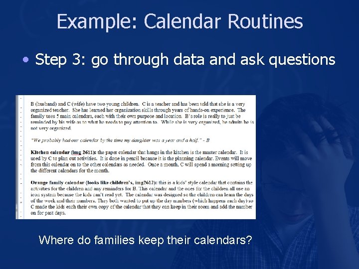 Example: Calendar Routines • Step 3: go through data and ask questions Where do