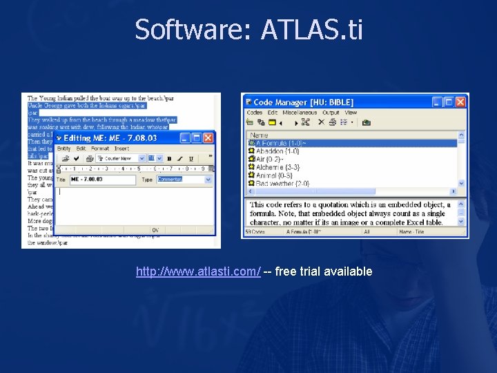 Software: ATLAS. ti http: //www. atlasti. com/ -- free trial available 