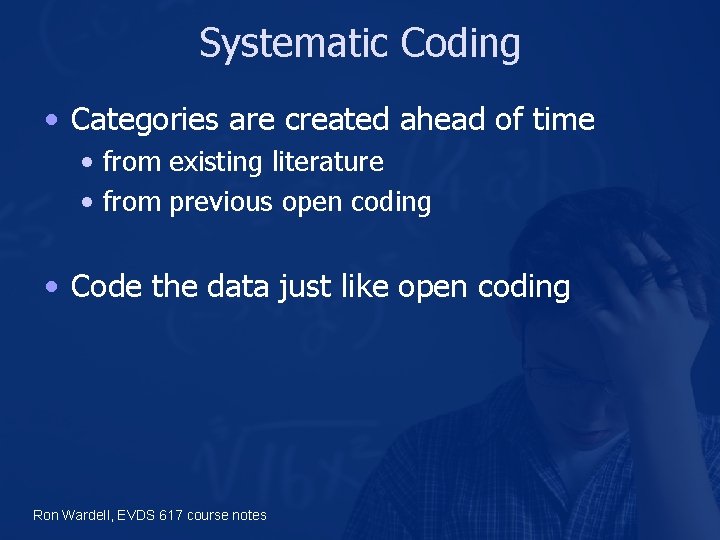 Systematic Coding • Categories are created ahead of time • from existing literature •