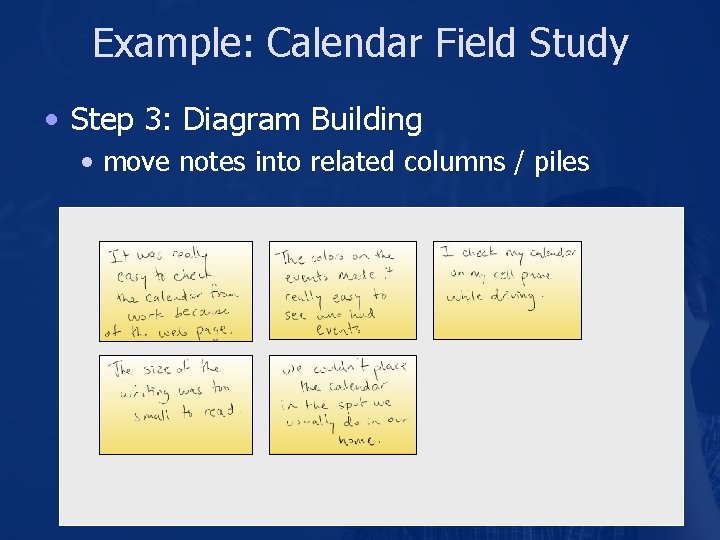 Example: Calendar Field Study • Step 3: Diagram Building • move notes into related Example: Calendar Field Study • Step 3: Diagram Building • move notes into related