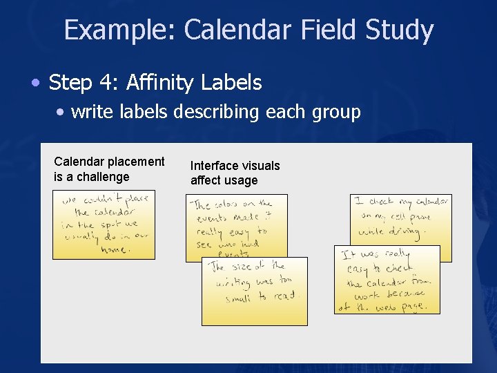 Example: Calendar Field Study • Step 4: Affinity Labels • write labels describing each