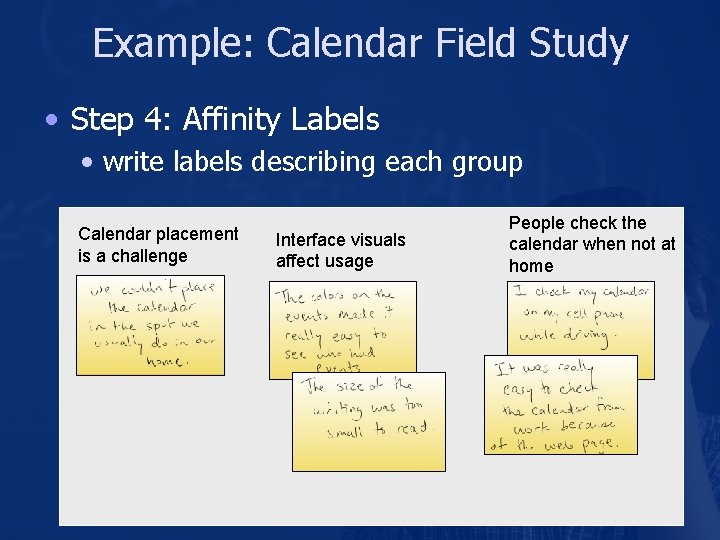 Example: Calendar Field Study • Step 4: Affinity Labels • write labels describing each