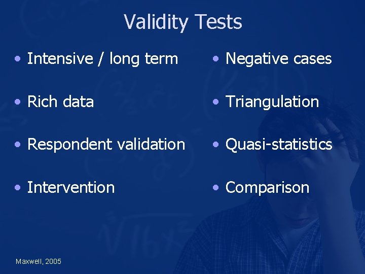 Validity Tests • Intensive / long term • Negative cases • Rich data •