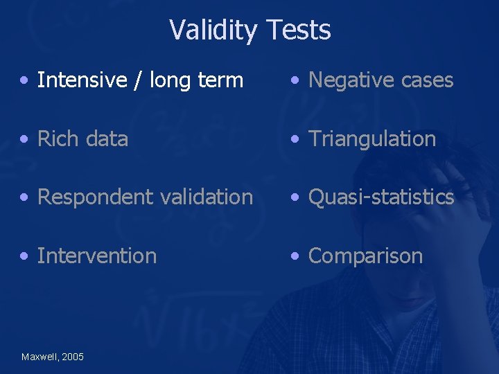 Validity Tests • Intensive / long term • Negative cases • Rich data •