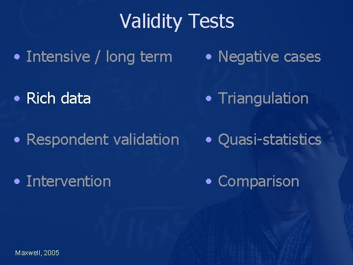 Validity Tests • Intensive / long term • Negative cases • Rich data •