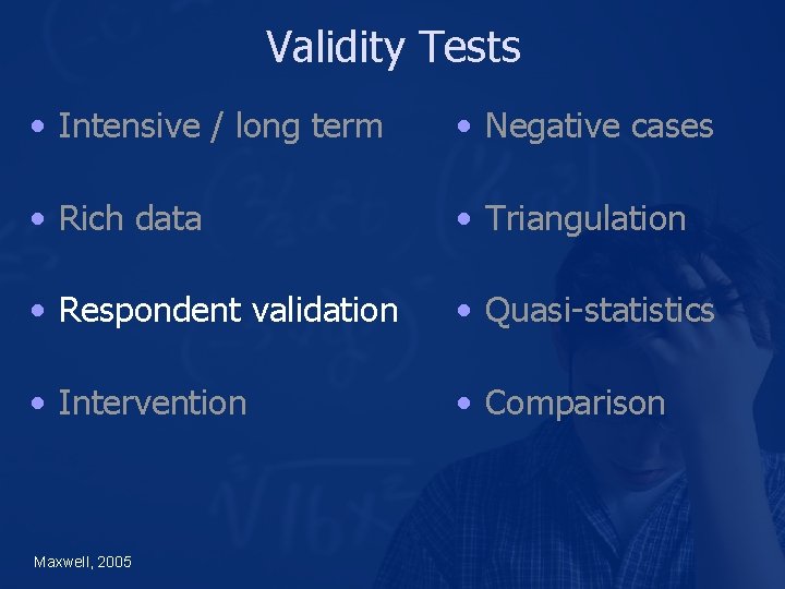 Validity Tests • Intensive / long term • Negative cases • Rich data •