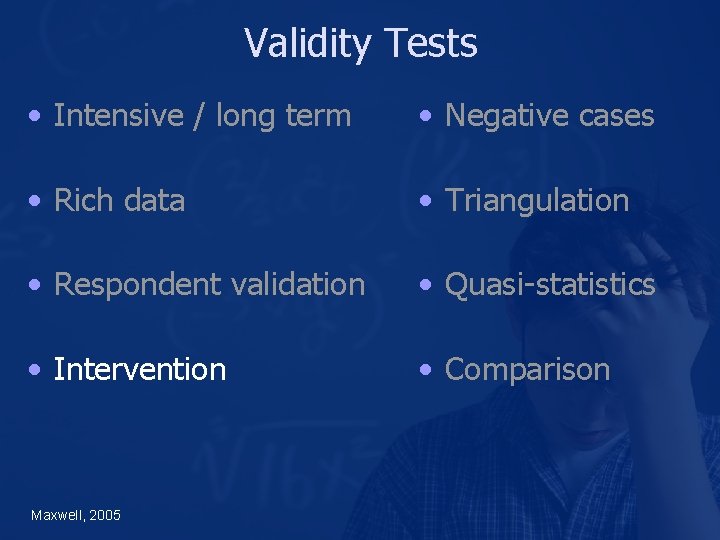Validity Tests • Intensive / long term • Negative cases • Rich data •