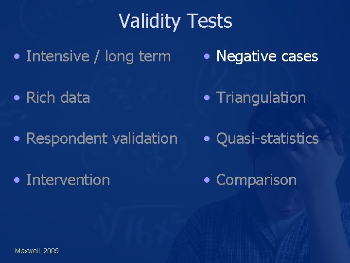 Validity Tests • Intensive / long term • Negative cases • Rich data •