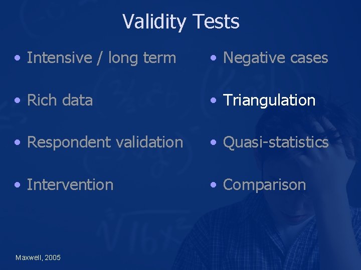 Validity Tests • Intensive / long term • Negative cases • Rich data •