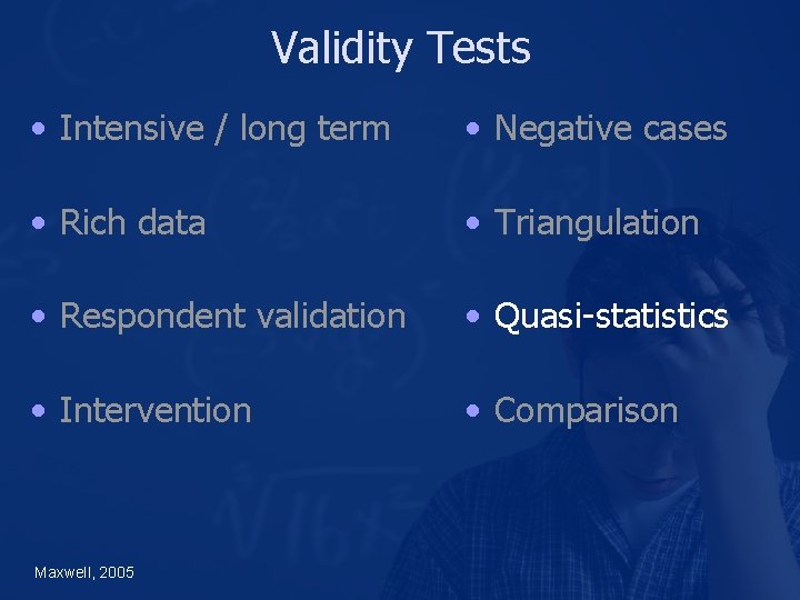 Validity Tests • Intensive / long term • Negative cases • Rich data •