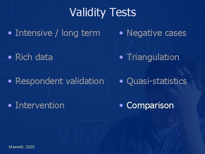 Validity Tests • Intensive / long term • Negative cases • Rich data •