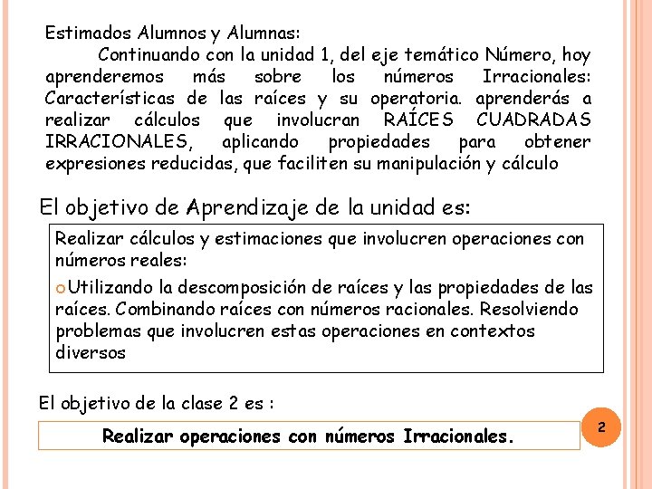 Estimados Alumnos y Alumnas: Continuando con la unidad 1, del eje temático Número, hoy