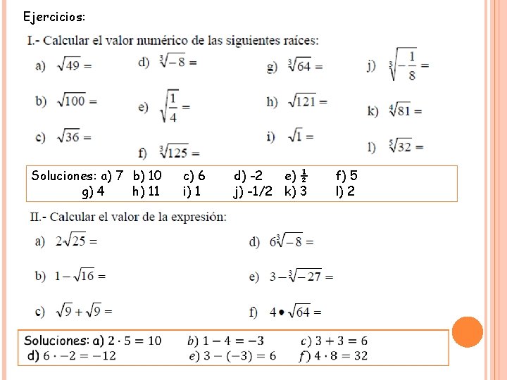 Ejercicios: Soluciones: a) 7 b) 10 g) 4 h) 11 c) 6 i) 1