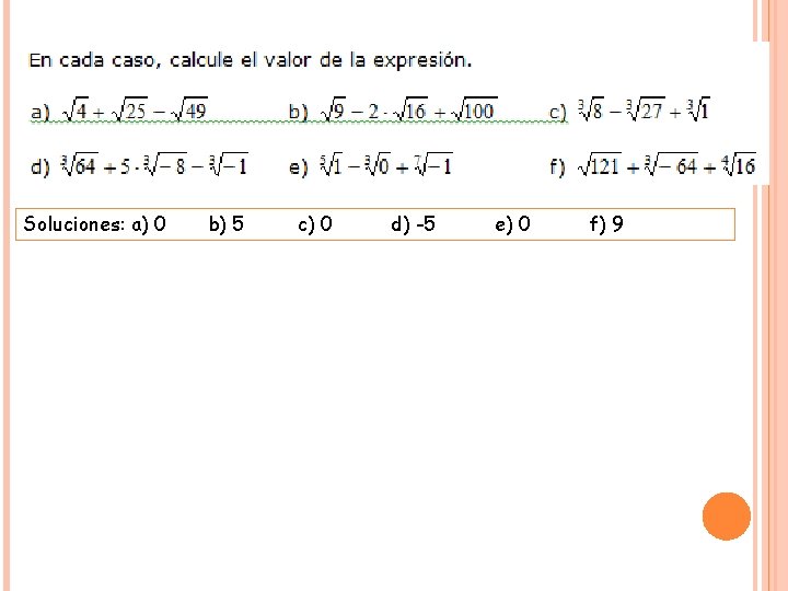 Soluciones: a) 0 b) 5 c) 0 d) -5 e) 0 f) 9 
