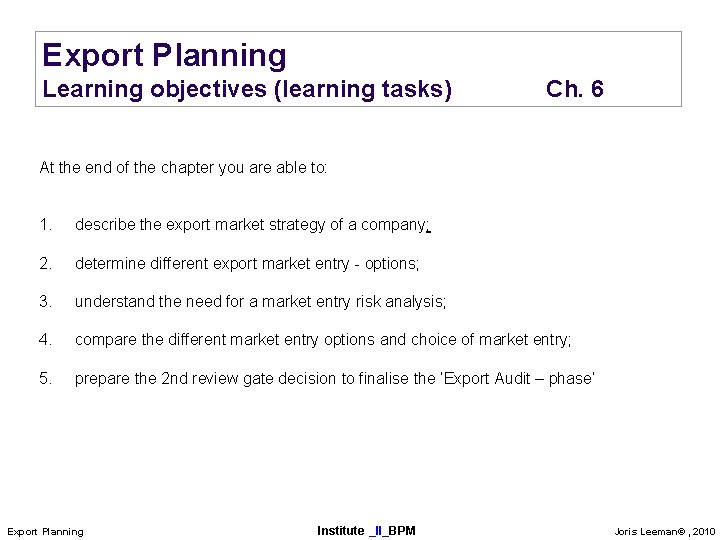 Export Planning Learning objectives (learning tasks) Ch. 6 At the end of the chapter