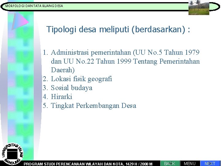 MORFOLOGI DAN TATA RUANG DESA Pengantar Proses Perencanaan Tipologi desa meliputi (berdasarkan) : 1.