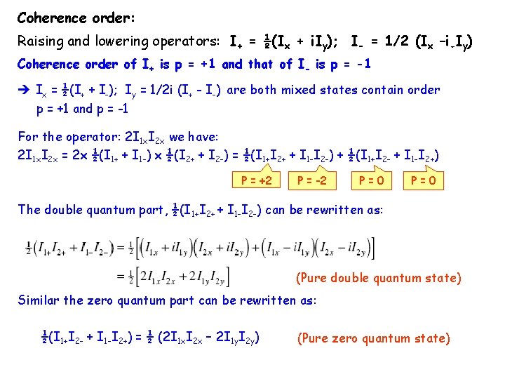 Coherence order: Raising and lowering operators: I+ = ½(Ix + i. Iy); I- =