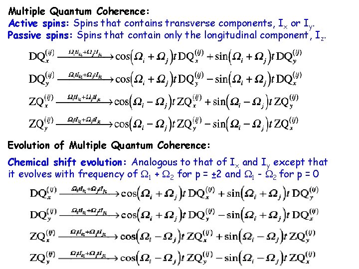 Multiple Quantum Coherence: Active spins: Spins that contains transverse components, Ix or Iy. Passive