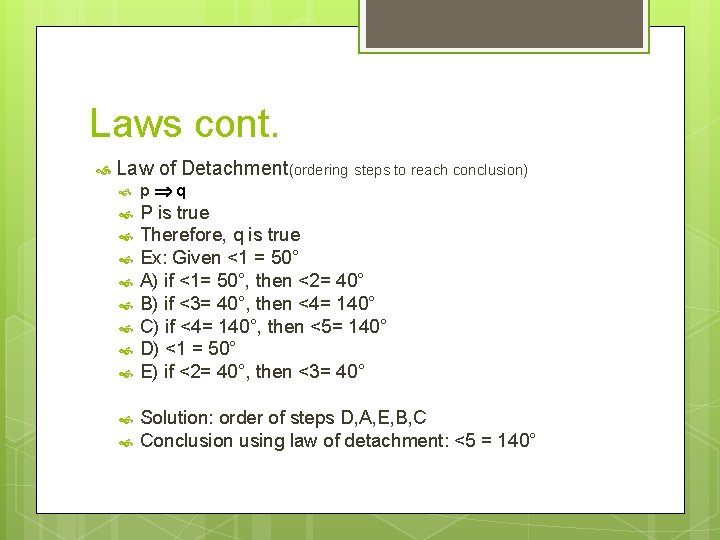 Laws cont. Law of Detachment(ordering steps to reach conclusion) p q P is true
