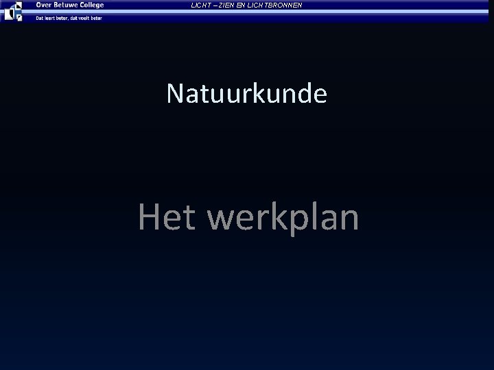 LICHT – ZIEN EN LICHTBRONNEN Natuurkunde Het werkplan 