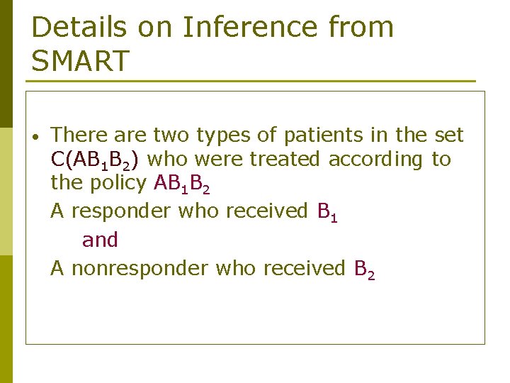 Details on Inference from SMART • There are two types of patients in the