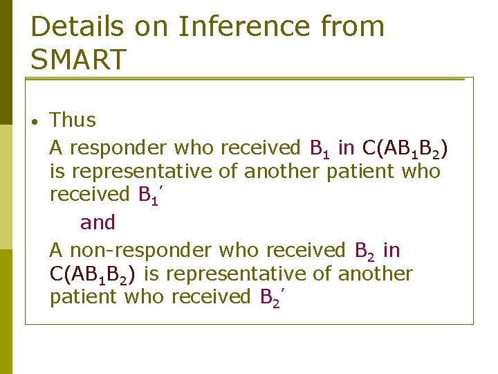 Details on Inference from SMART • Thus A responder who received B 1 in