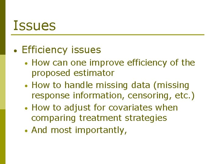 Issues • Efficiency issues • • How can one improve efficiency of the proposed