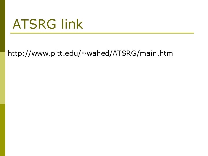 ATSRG link http: //www. pitt. edu/~wahed/ATSRG/main. htm 