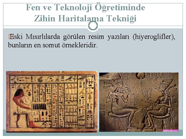 Fen ve Teknoloji Öğretiminde Zihin Haritalama Tekniği � Eski Mısırlılarda görülen resim yazıları (hiyeroglifler),