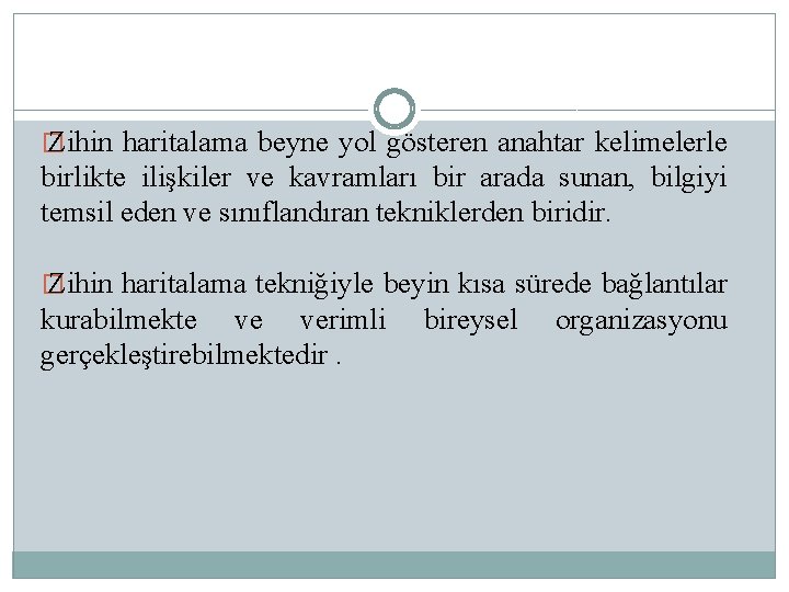 � Zihin haritalama beyne yol gösteren anahtar kelimelerle birlikte ilişkiler ve kavramları bir arada