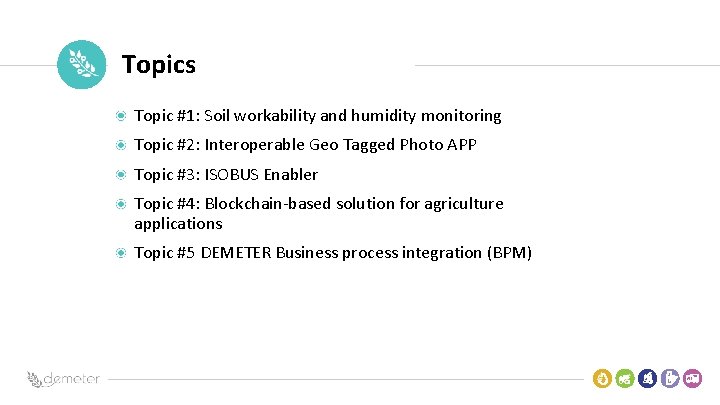 Place Pilot icon Topics Topic #1: Soil workability and humidity monitoring Topic #2: Interoperable