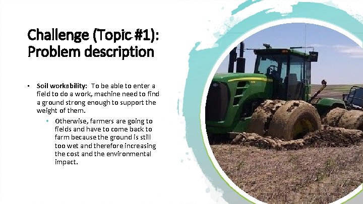 Challenge (Topic #1): Problem description Place Pilot icon • Soil workability: To be able