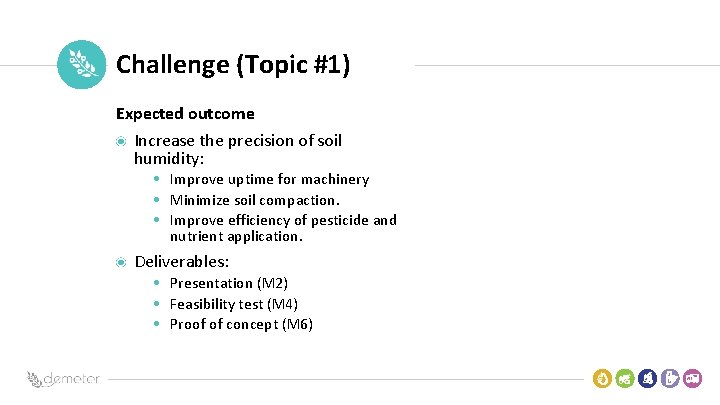 Place Pilot icon Challenge (Topic #1) Expected outcome Increase the precision of soil humidity: